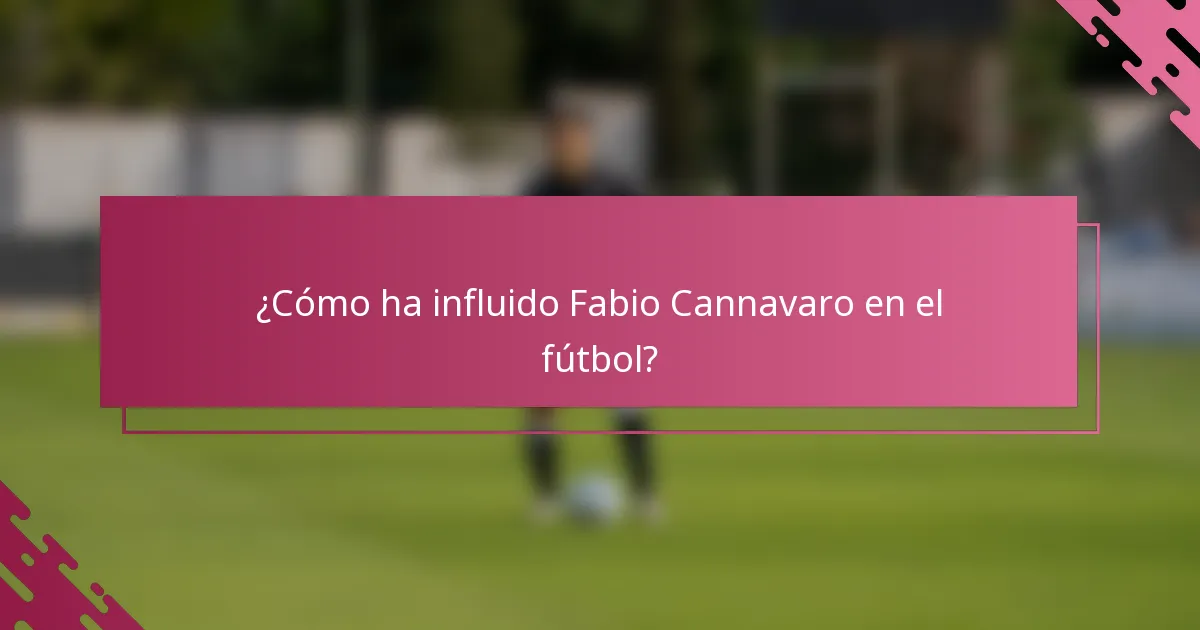 ¿Cómo ha influido Fabio Cannavaro en el fútbol?