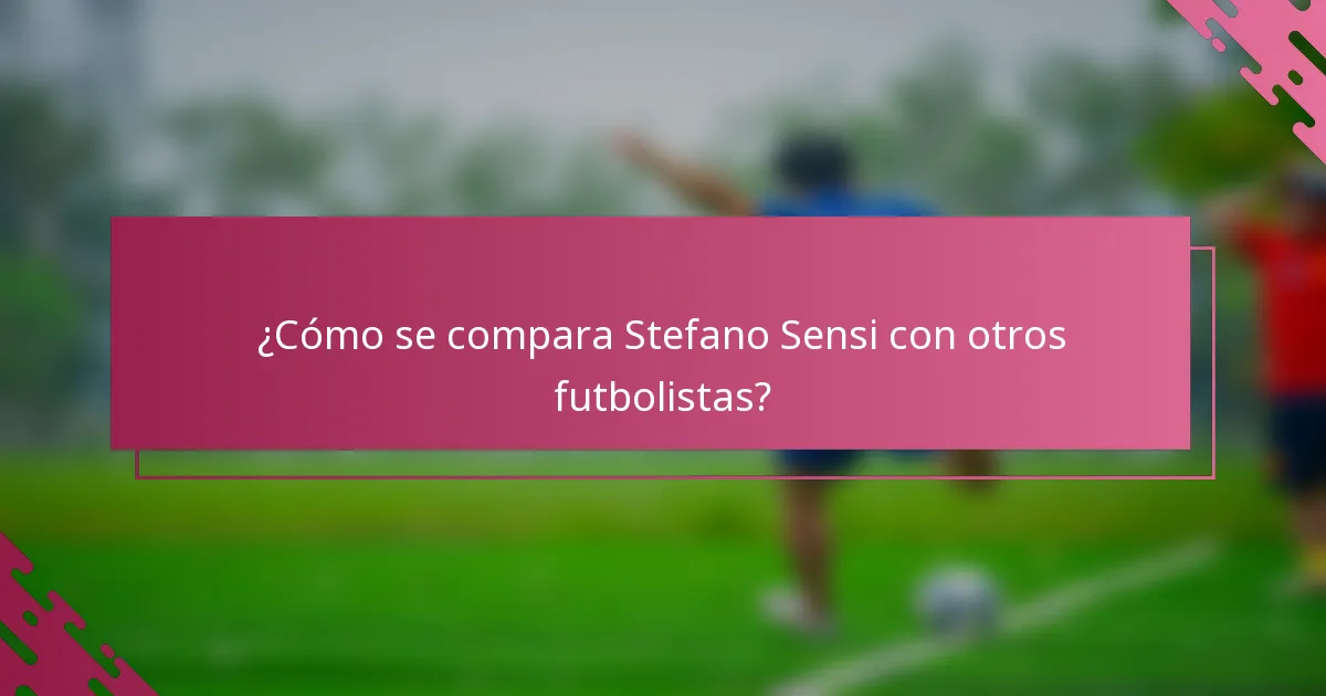 ¿Cómo se compara Stefano Sensi con otros futbolistas?