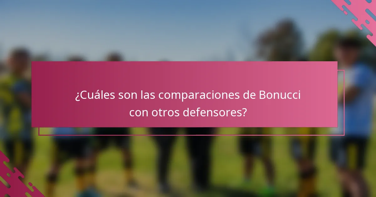 ¿Cuáles son las comparaciones de Bonucci con otros defensores?