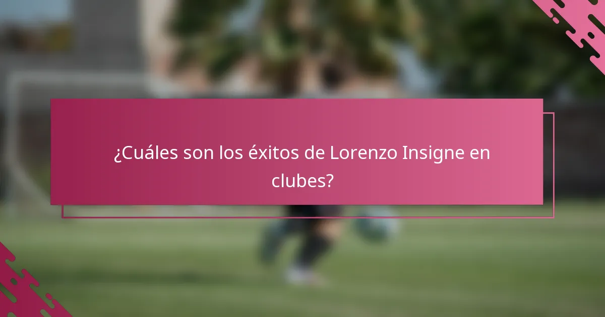 ¿Cuáles son los éxitos de Lorenzo Insigne en clubes?