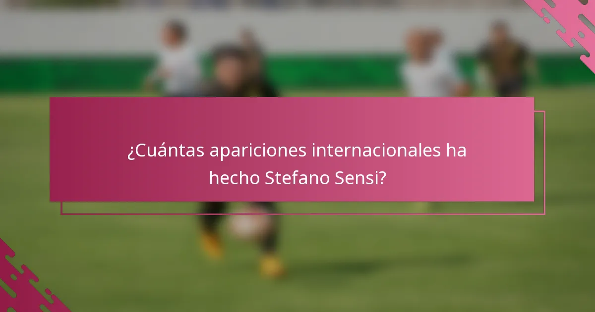 ¿Cuántas apariciones internacionales ha hecho Stefano Sensi?