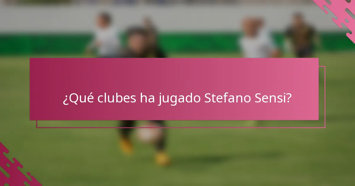 ¿Qué clubes ha jugado Stefano Sensi?