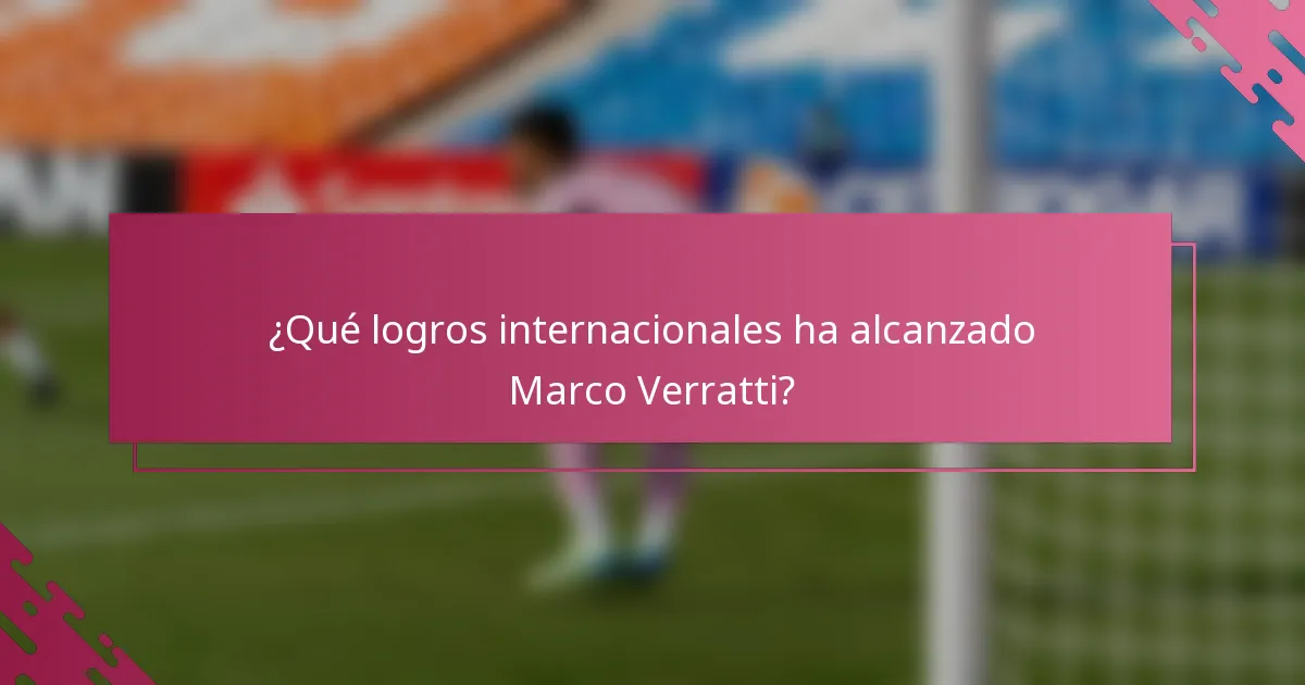 ¿Qué logros internacionales ha alcanzado Marco Verratti?