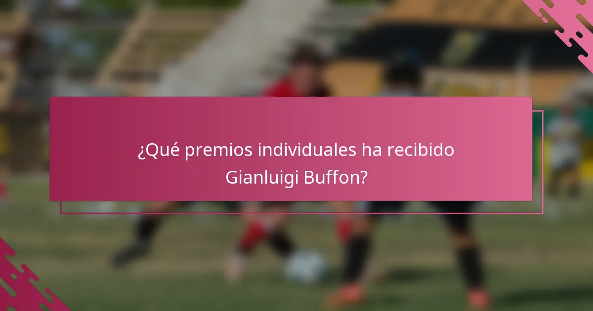 ¿Qué premios individuales ha recibido Gianluigi Buffon?