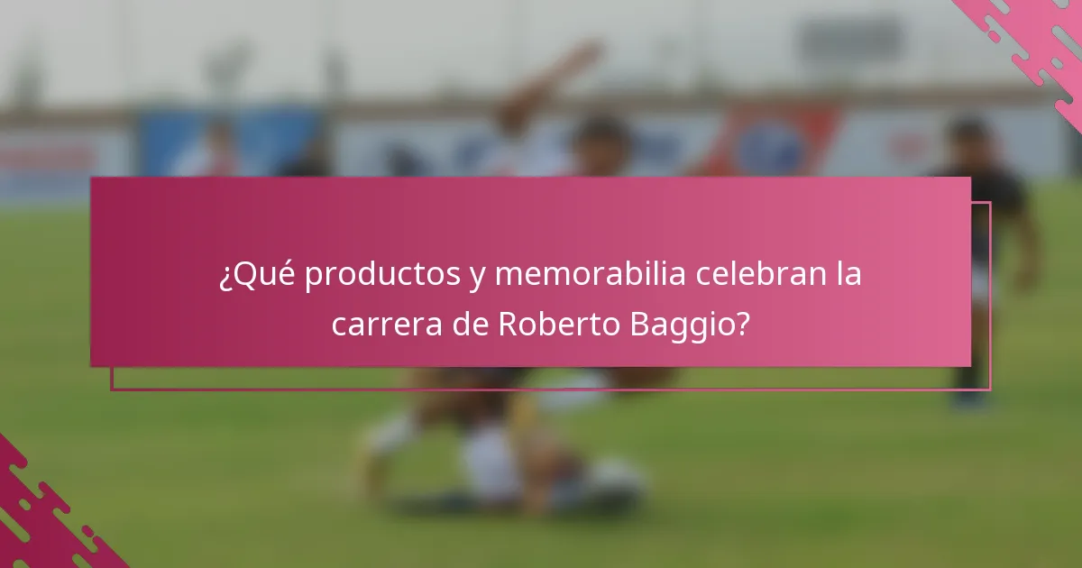 ¿Qué productos y memorabilia celebran la carrera de Roberto Baggio?