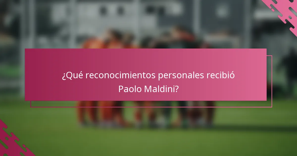 ¿Qué reconocimientos personales recibió Paolo Maldini?
